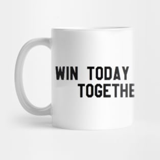 win today and we walk together forever - black Mug